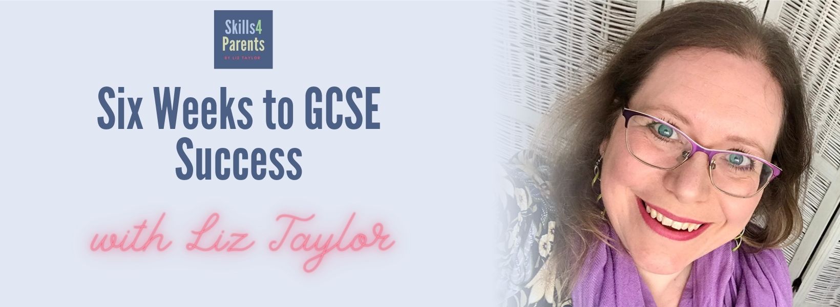 Six Weeks to GCSE Success header Liz Taylor | Skills4Parents